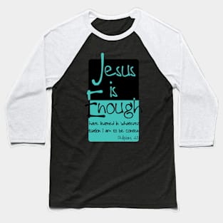 Jesus is Enough Philippians 4:11 Contentment in Christ Baseball T-Shirt